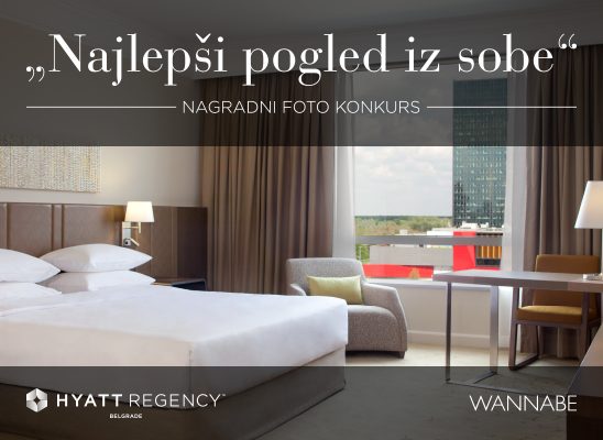 Hyatt Regency Beograd i Wannabe Magazine nagrađuju: “Najlepši pogled iz sobe”
